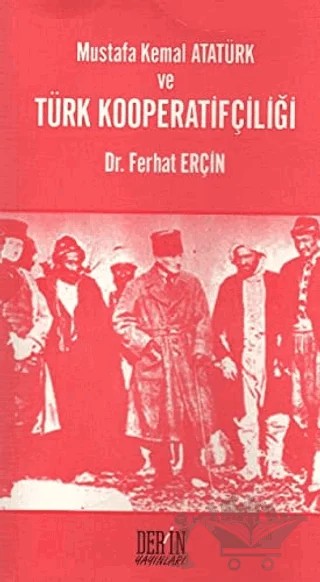 Mustafa Kemal Atatürk ve Türk Kooperatifçiliği – Ferhat Erçin – Derin Yayınları kitap kapağı