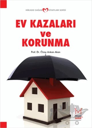Ev Kazaları ve Korunma – Özay Arıkan Akan – Mikado Yayınları kitap kapağı