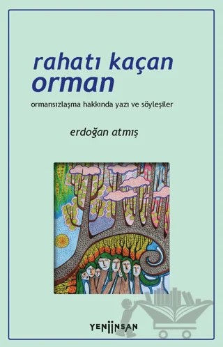 Rahatı Kaçan Orman – Erdoğan Atmış – Yeni İnsan Yayınevi kitap kapağı