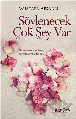 Söylenecek Çok Şey Var – Mustafa Afşarlı – Eyobi Yayınları kitap kapağı