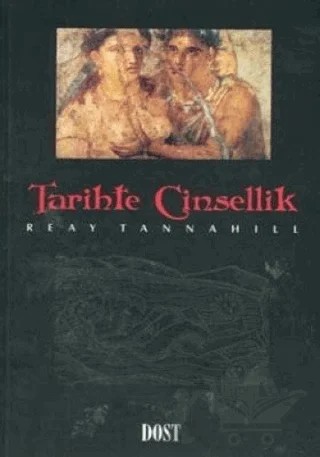 Tarihte Cinsellik – Reay Tannahill – Dost Kitabevi Yayınları kitap kapağı