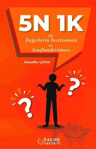 5N 1K İle Değerlerin İncelenmesi ve Sınıflandırılması – Muzaffer Çatak – Palme Yayıncılık kitap kapağı