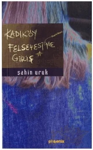 Kadıköy Felsefesine Giriş – Şahin Uruk – Phoenix Yayınevi kitap kapağı