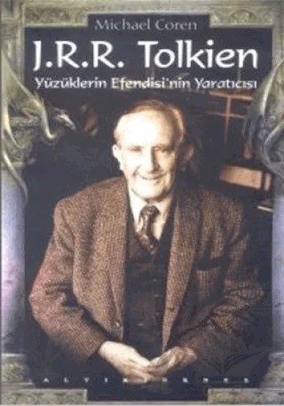 J.R.R. Tolkien Yüzüklerin Efendisi’nin Yaratıcısı – Michael Coren – Altıkırkbeş Yayınları kitap kapağı