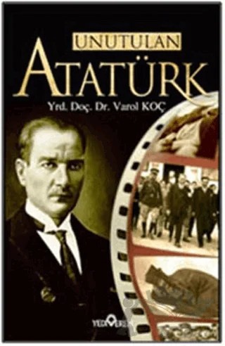 Unutulan Atatürk – Varol Koç – Yediveren Yayınları kitap kapağı