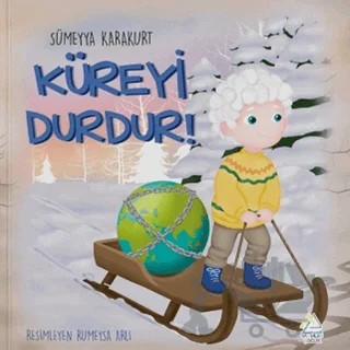 Küreyi Durdur! – Sümeyya Karakurt – Mahlas Çocuk Yayınları kitap kapağı