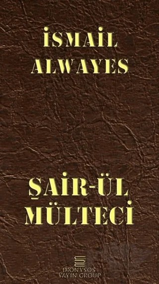 Şair-ül Mülteci – İsmail Alwayes – Dionysos Yayın Group kitap kapağı