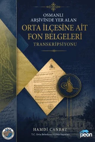 Osmanlı Arşivinde Yer Alan Orta İlçesine Ait Fon Belgeleri Transkripsiyonu – Hamdi Canbaz – Peon Kitap kitap kapağı