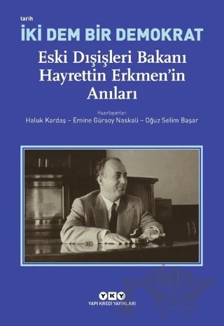 İki Dem Bir Demokrat - Eski Dışişleri Bakanı Hayrettin Erkmen’in Anıları – Kolektif – Yapı Kredi Yayınları kitap kapağı
