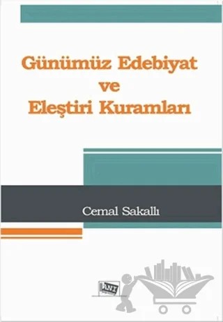 Günümüz Edebiyat ve Eleştiri Kuramları – Cemal Sakallı – Anı Yayıncılık kitap kapağı
