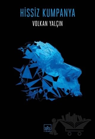 Hissiz Kumpanya – Volkan Yalçın – İthaki Yayınları kitap kapağı