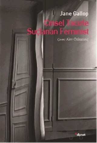 Cinsel Tacizle Suçlanan Feminist – Jane Gallop – Dipnot Yayınları kitap kapağı