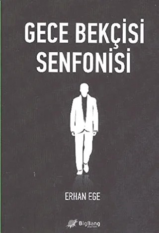 Gece Bekçisi Senfonisi – Erhan Ege – BigBang Yayınları kitap kapağı