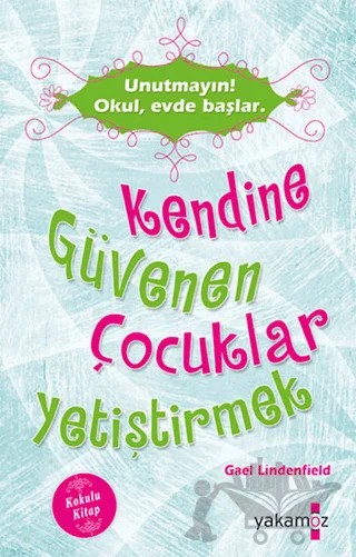 Kendine Güvenen Çocuklar Yetiştirmek (Kokulu Kitap) – Gael Lindenfield – Yakamoz Yayınevi kitap kapağı