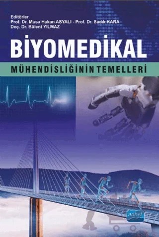 Biyomedikal Mühendisliğinin Temelleri – Ahmet Mert, Ahmet Ülgen, Bülent Yılmaz, Gizem Yıldız, H. Metin Yıldız, Kemal Polat, Mahmut Tokmakçı, Tunahan Çakır – Nobel Akademik Yayıncılık kitap kapağı
