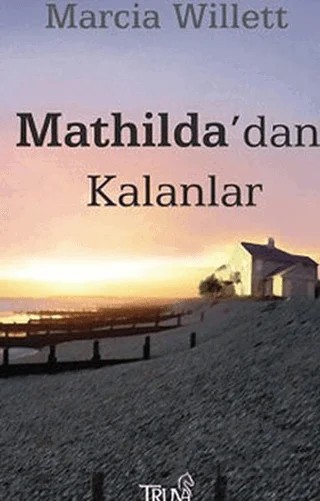 Mathilda’dan Kalanlar – Marcia Willett – Truva Yayınları kitap kapağı