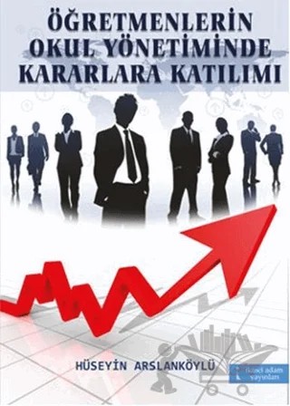 Öğretmenlerin Okul Yönetiminde Kararlara Katılımı – Hüseyin Arslanköylü – İkinci Adam Yayınları kitap kapağı