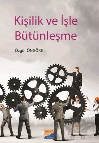 Kişilik ve İşle Bütünleşme – Özgür Öngöre – Siyasal Kitabevi kitap kapağı