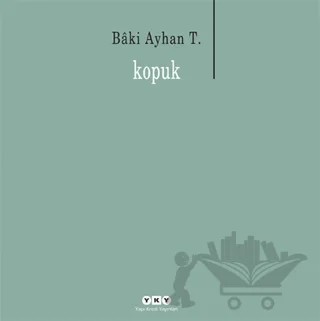 Kopuk – Baki Ayhan T. – Yapı Kredi Yayınları kitap kapağı