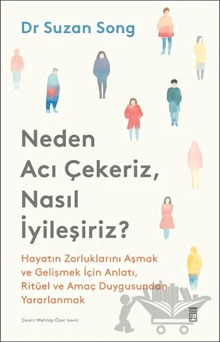 Neden Acı Çekeriz, Nasıl İyileşiriz? – Suzan Song – Timaş Yayınları kitap kapağı