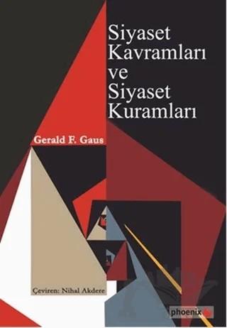 Siyaset Kavramları ve Siyaset Kuramları – Gerald F. Gaus – Phoenix Yayınevi kitap kapağı