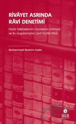 Rivâyet Asrında Râvi Denetimi – Muhammed İbrahim Aydın – İbn Haldun Üniversitesi Yayınları kitap kapağı