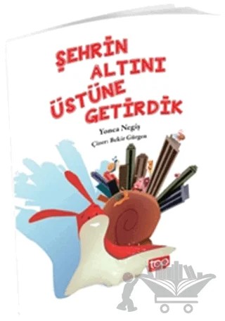 Şehrin Altını Üstüne Getirdik – Yonca Negiş – Top Yayıncılık kitap kapağı