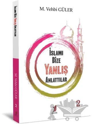İslamı Bize Yanlış Anlattılar 2 – M. Vehbi Güler – Demlik Yayınları kitap kapağı