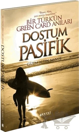 Dostum Pasifik - Bir Türk’ün Green Card Anıları – Gizem Altın Nance – Boyut Yayın Grubu kitap kapağı