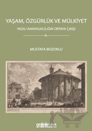 Yaşam, Özgürlük ve Mülkiyet - Yazılı Anayasacılığın Ortaya Çıkışı – Mustafa Bozoklu – On İki Levha Yayınları kitap kapağı