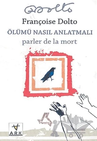 Ölümü Nasıl Anlatmalı – Françoise Dolto – Ark Kitapları kitap kapağı