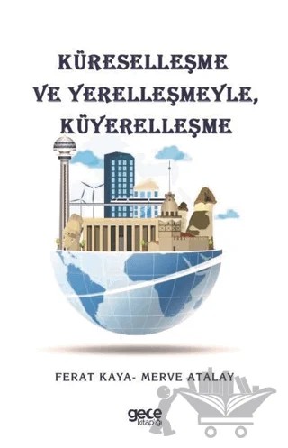 Küreselleşme ve Yerelleşmeyle Küyerelleşme – Ferat Kaya, Merve Atalay – Gece Kitaplığı kitap kapağı