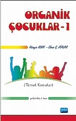 ORGANİK ÇOCUKLAR - 1 (Temel Konular) – Hüseyin ABAY, Elmas G. ATALAR – Nobel Akademik Yayıncılık kitap kapağı