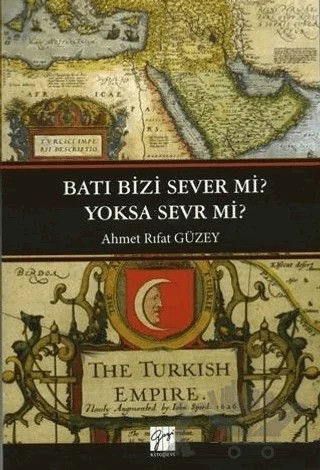 Batı Bizi Sever Mi? Yoksa Sevr Mi? – Ahmet Rıfat Güzey – Gazi Kitabevi kitap kapağı