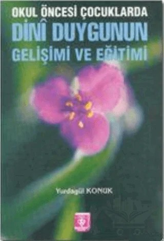 Okul Öncesi Çocuklarda Dini Duygunun Gelişimi ve Eğitimi – Yurdagül Konuk – Türkiye Diyanet Vakfı Yayınları kitap kapağı