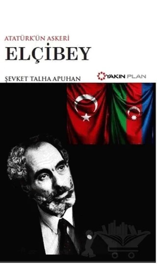 Atatürk’ün Askeri Elçibey – Şevket Talha Apuhan – Yakın Plan Yayınları kitap kapağı