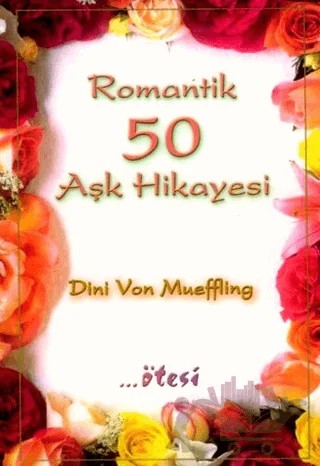 Romantik 50 Aşk Hikayesi – Dini Von Mueffling – Ötesi Yayıncılık kitap kapağı