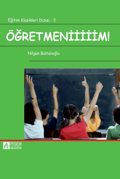 Öğretmeniiiiim – Nilgün Baltalıoğlu – Pegem Akademi Yayıncılık kitap kapağı