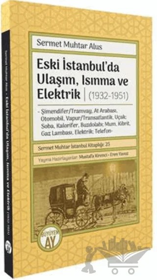 Eski İstanbul’da Ulaşım, Isınma ve Elektrik (1932-1951) – Sermet Muhtar Alus – Büyüyen Ay Yayınları kitap kapağı