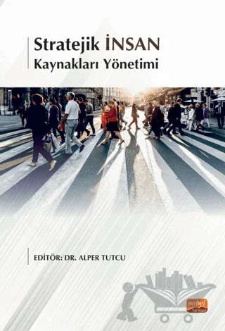 Stratejik İnsan Kaynakları Yönetimi – Kolektif – Nobel Bilimsel Eserler kitap kapağı
