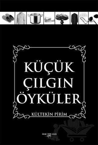 Küçük Çılgın Öyküler – Kültekin Pirim – Sokak Kitapları Yayınları kitap kapağı