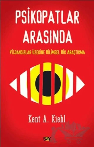 Psikopatlar Arasında – Kent A. Kiehl – Say Yayınları kitap kapağı