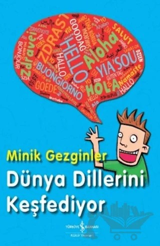 Minik Gezginler Dünya Dillerini Keşfediyor – Mick Webb – İş Bankası Kültür Yayınları kitap kapağı