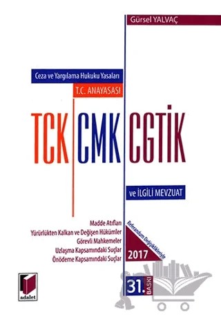 T.C. Anayasası TCK CMK CGTİK ve İlgili Mevzuat 2018 – Gürsel Yalvaç – Adalet Yayınevi kitap kapağı