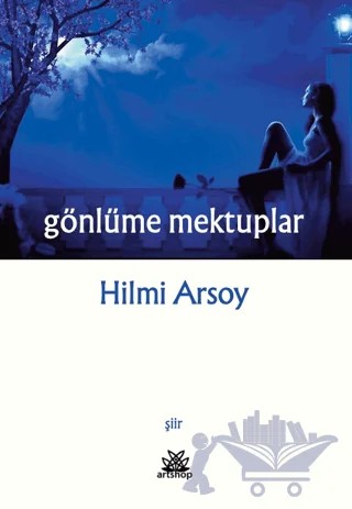 Gönlüme Mektuplar – Hilmi Arsoy – Artshop Yayıncılık kitap kapağı