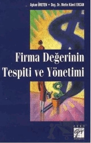 Firma Değerinin Tespiti ve Yönetimi – Aykan Üreten, Metin Kamil Ercan – Gazi Kitabevi kitap kapağı