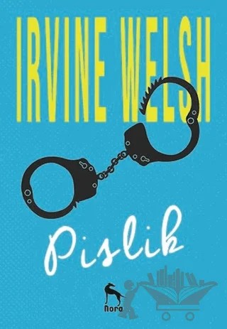 Pislik – Irvine Welsh – Nora Kitap kitap kapağı