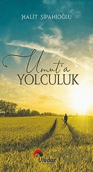 Umut'a Yolculuk – Halit Sipahioğlu – Uludaz Yayınları kitap kapağı