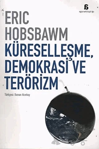 Küreselleşme, Demokrasi ve Terörizm – Eric J. Hobsbawm – Agora Kitaplığı kitap kapağı