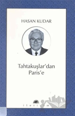 Tahtakuşlar’dan Paris’e – Hasan Kudar – İletişim Yayınevi kitap kapağı